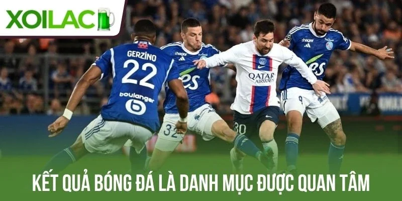 Kết quả bóng đá là danh mục được quan tâm