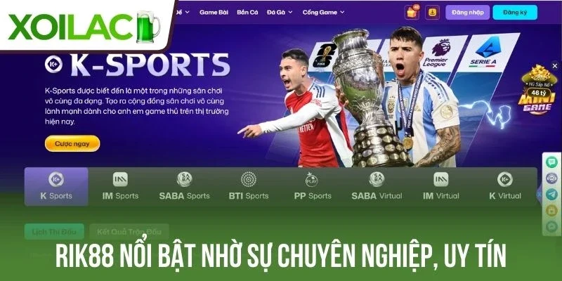 Rik88 nổi bật nhờ sự chuyên nghiệp