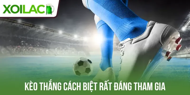 Kèo thắng cách biệt rất đáng tham gia