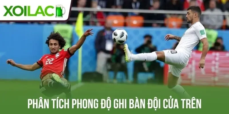 Phân tích phong độ ghi bàn đội cửa trên